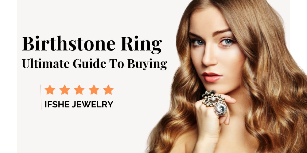 Birthstone Ring: Ultimate Guide to Buying